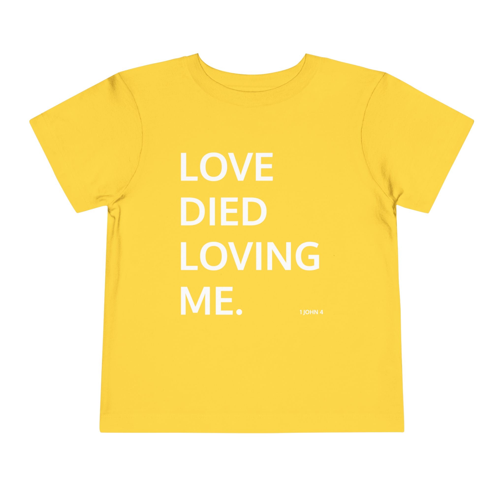 Love Died Loving Me - Toddler T-Shirt (White Back Logo)