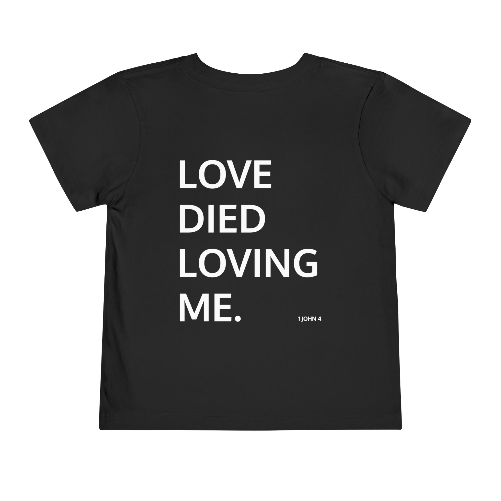 Love Died Loving Me - Toddler T-Shirt (White Front Logo)
