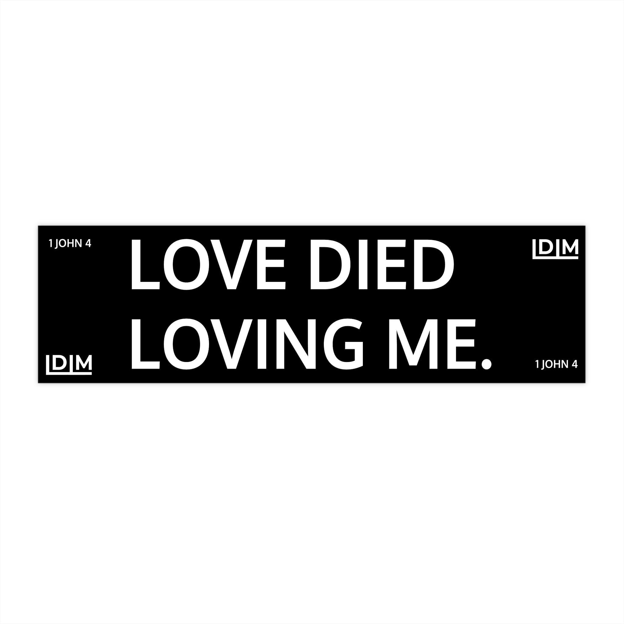 Love Died Loving Me - Bumper Sticker (Black)