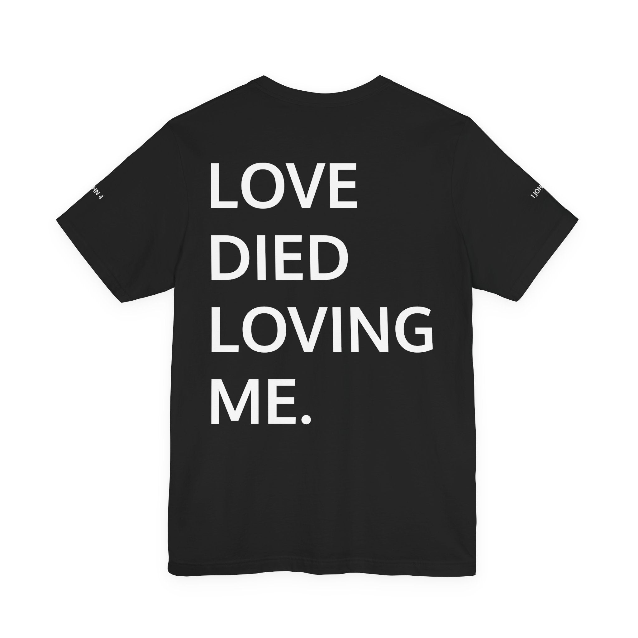 Love Died Loving Me - Unisex Tee (White Front Logo)