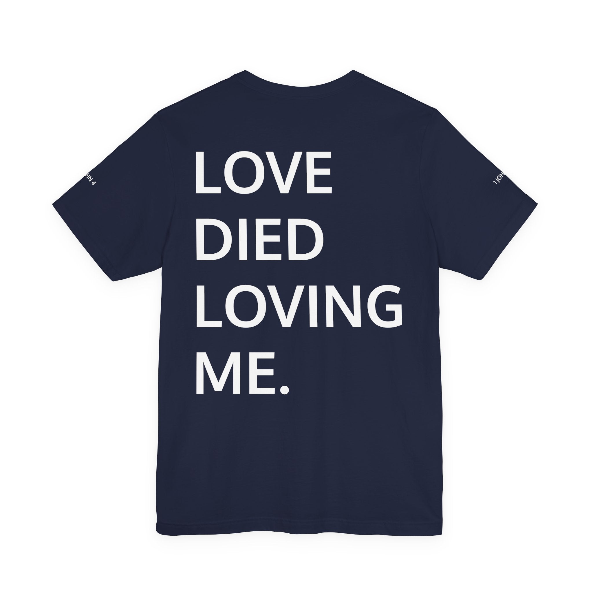 Love Died Loving Me - Unisex Tee (White Front Logo)