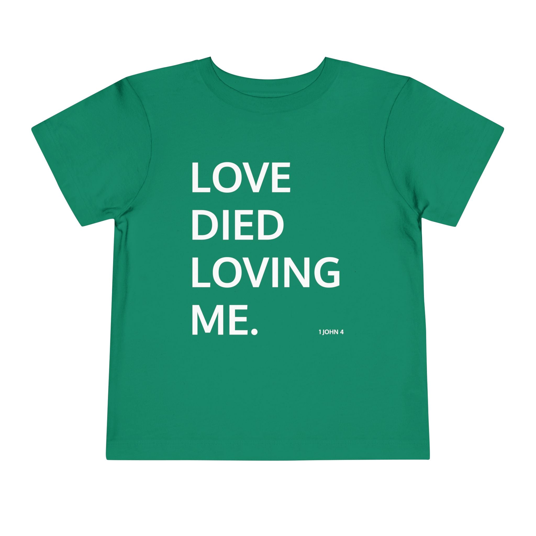 Love Died Loving Me - Toddler T-Shirt (White Back Logo)