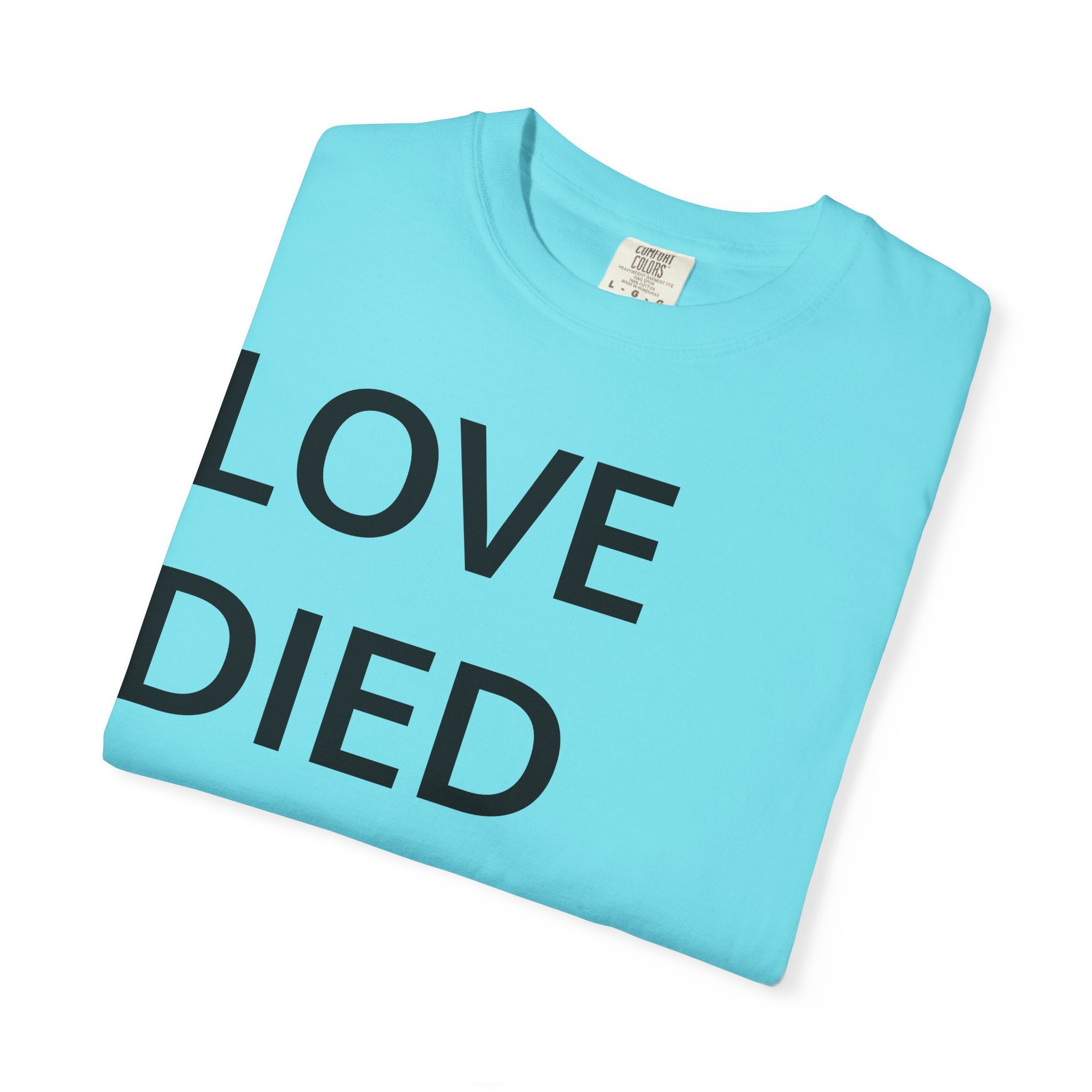 Love Died Loving Me - Unisex Tee (Black Back Logo)