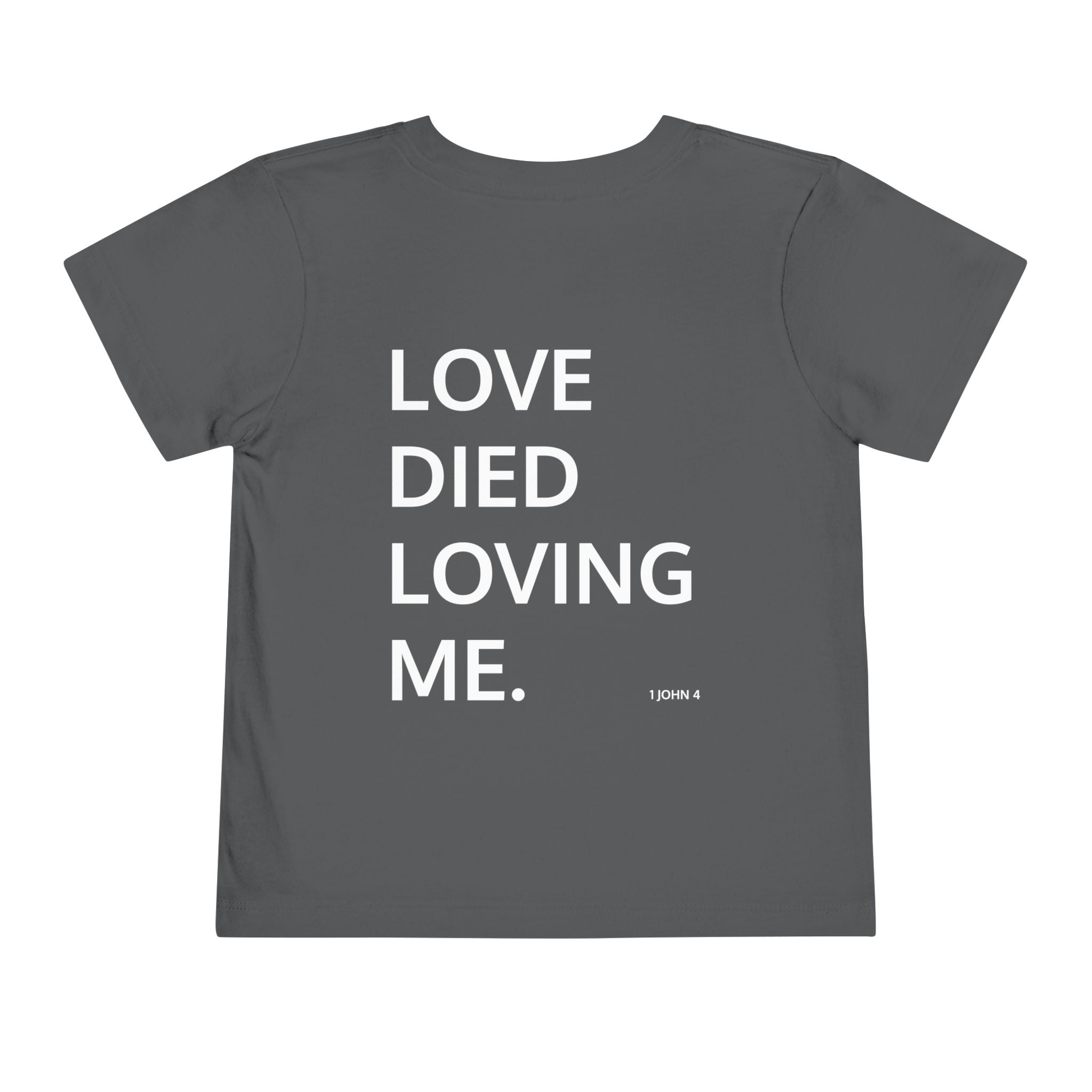 Love Died Loving Me - Toddler T-Shirt (White Front Logo)
