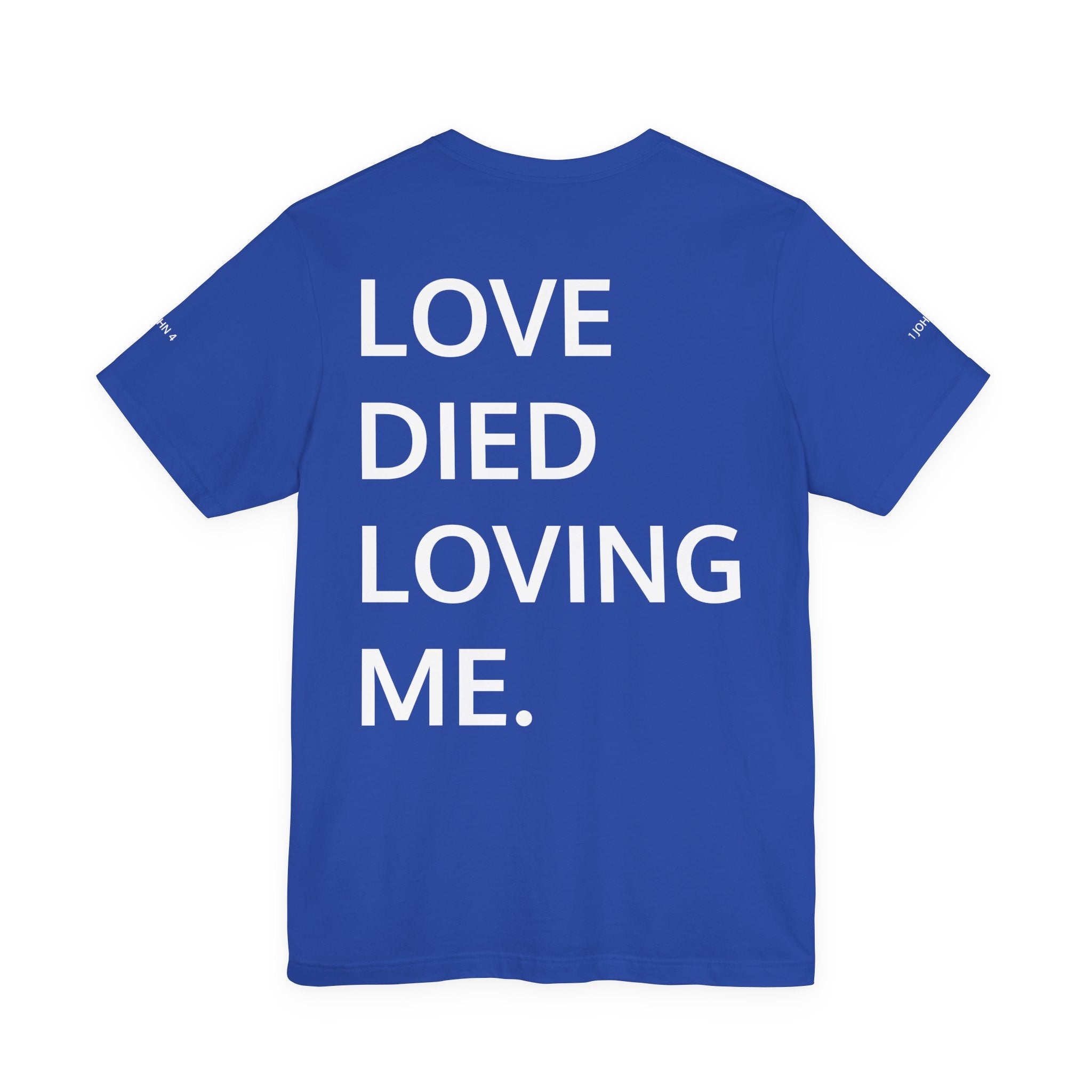 Love Died Loving Me - Unisex Tee (White Front Logo)