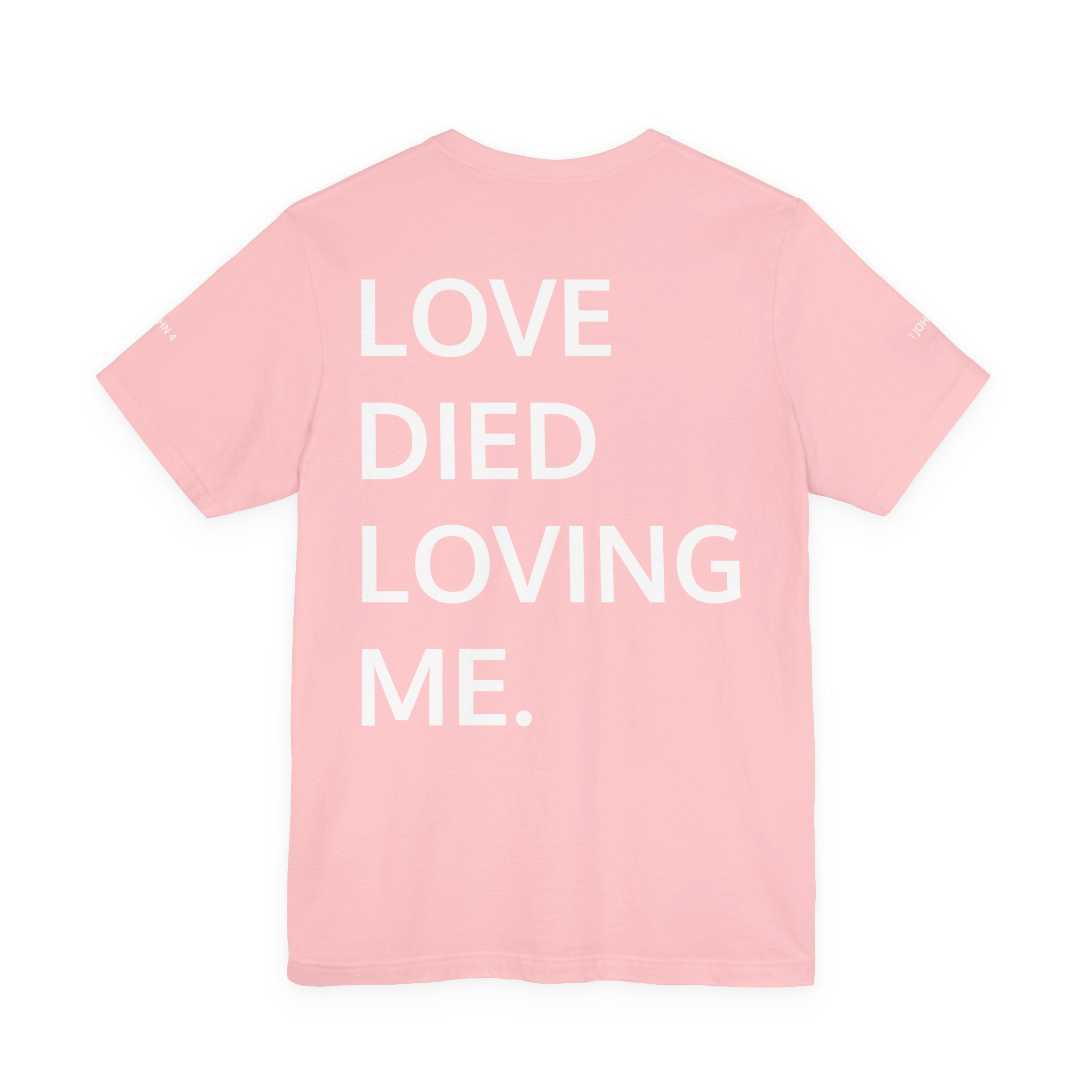 Love Died Loving Me - Unisex Tee (White Front Logo)