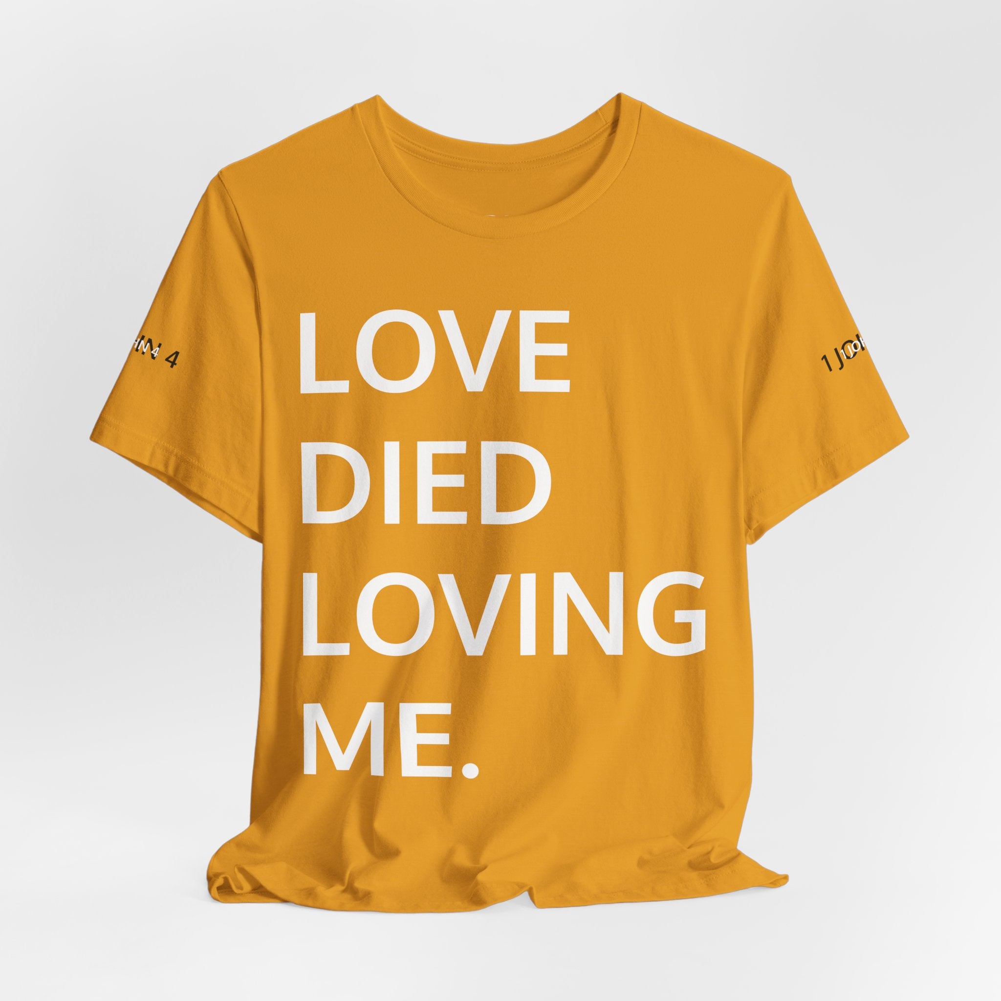 Love Died Loving Me - Unisex Tee (White Back Logo)