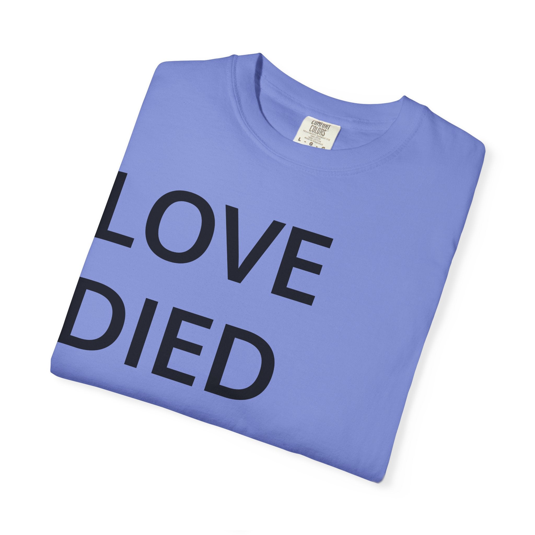 Love Died Loving Me - Unisex Tee (Black Back Logo)