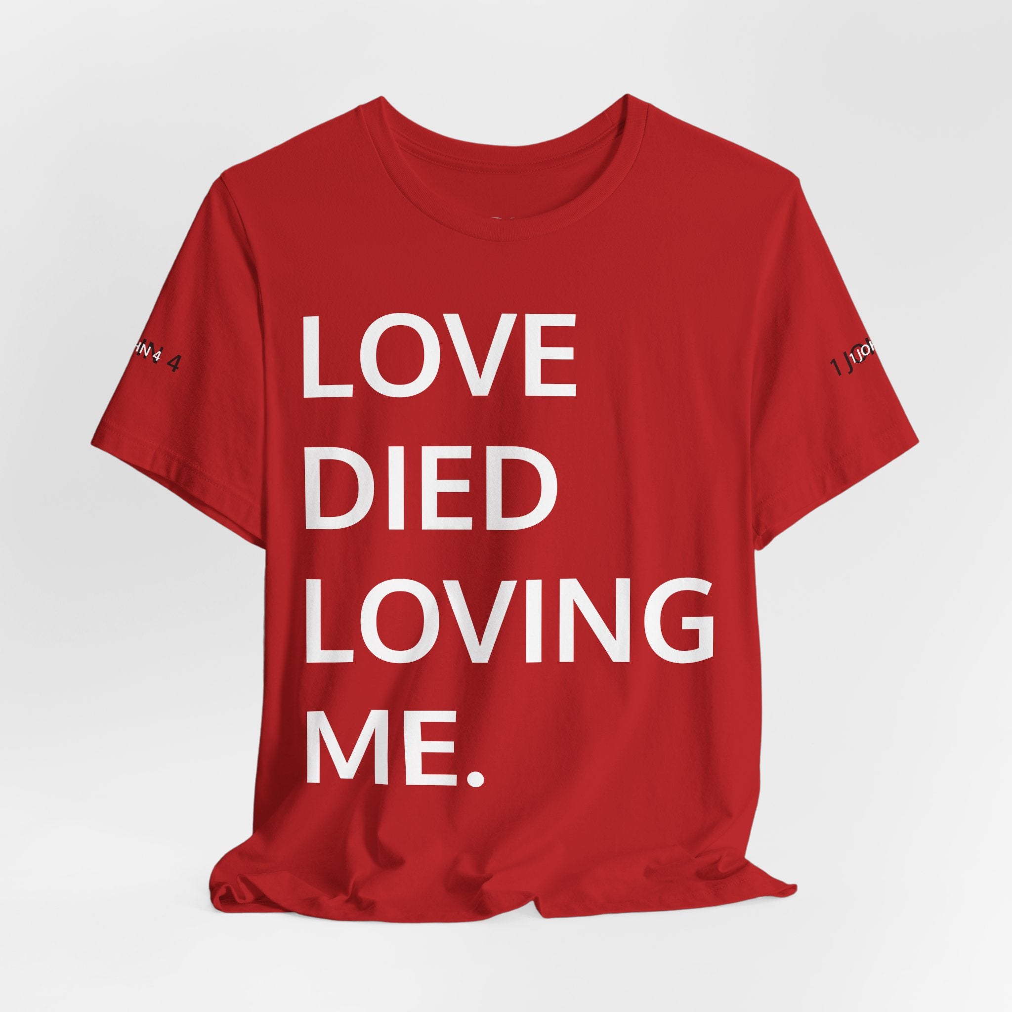 Love Died Loving Me - Unisex Tee (White Back Logo)