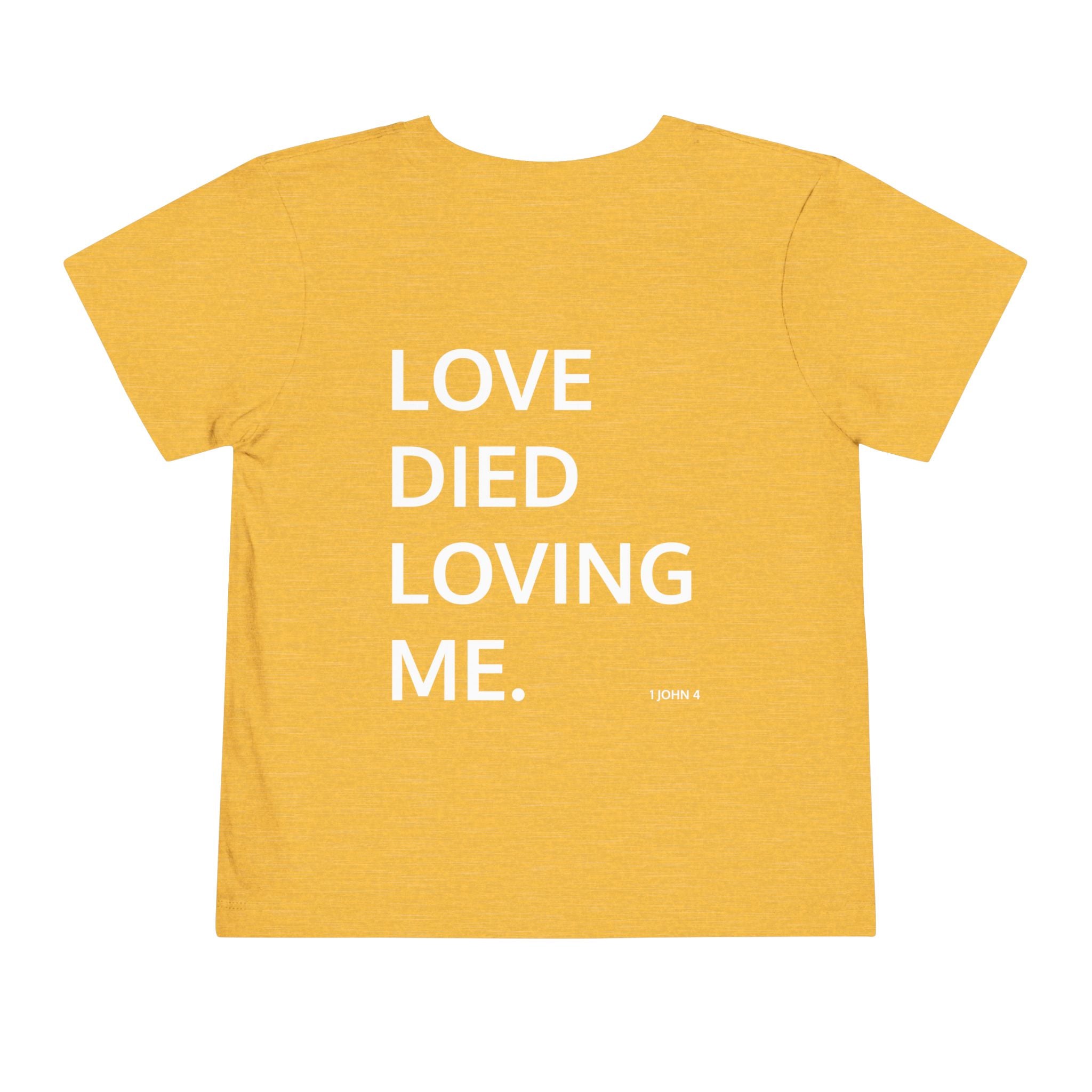 Love Died Loving Me - Toddler T-Shirt (White Front Logo)