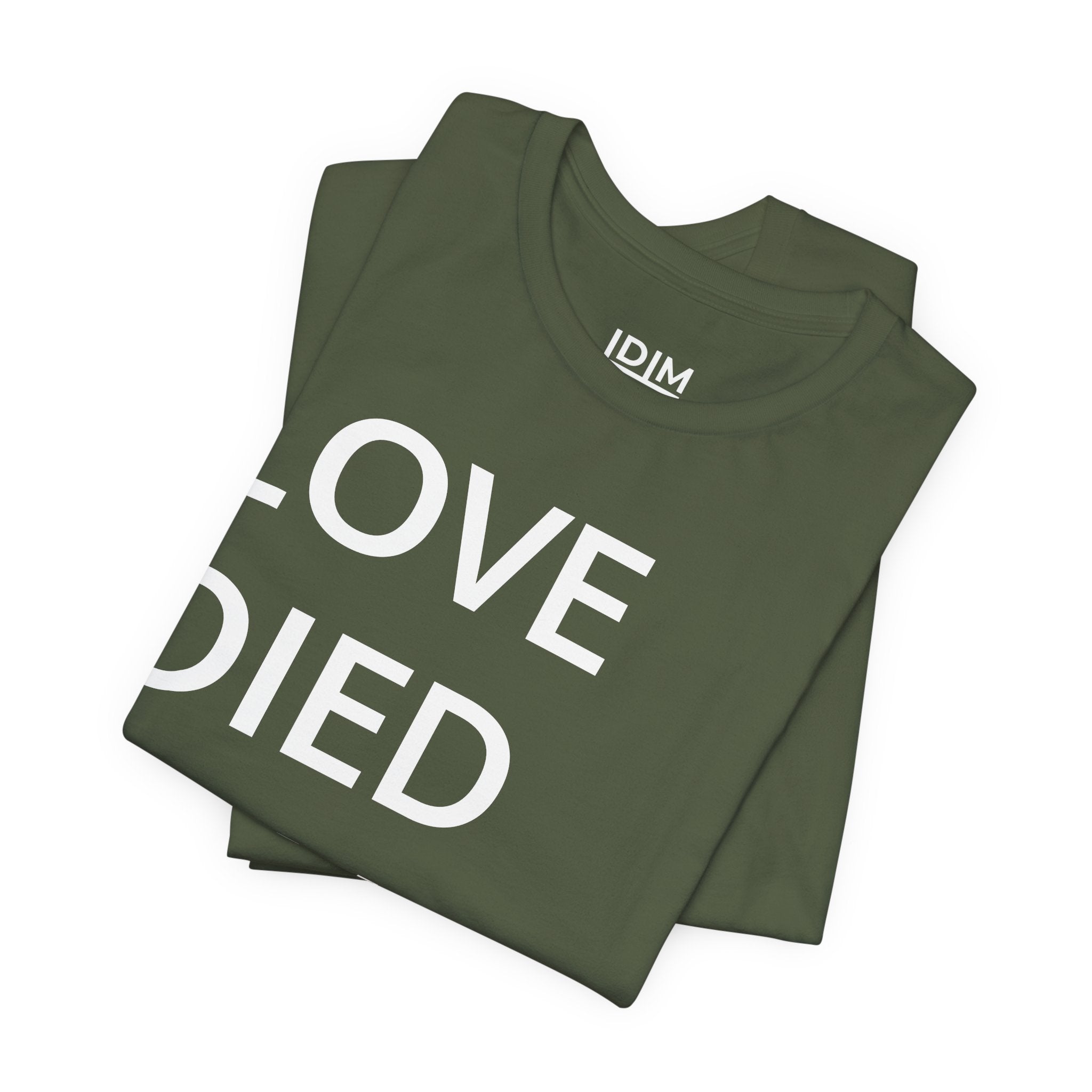 Love Died Loving Me - Unisex Tee (White Back Logo)