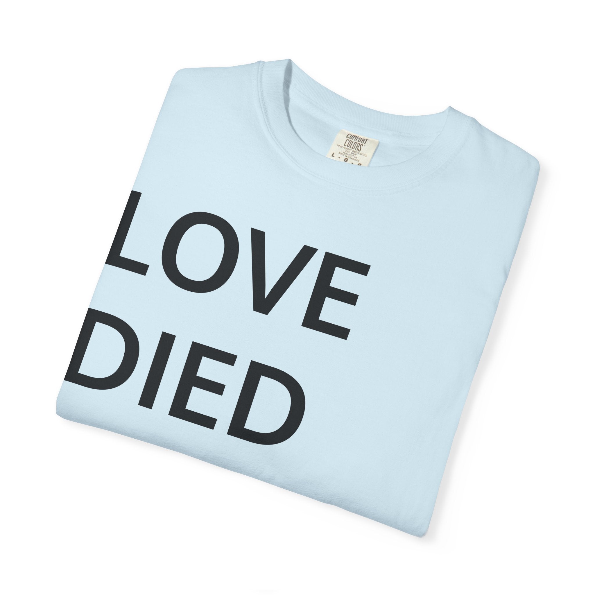 Love Died Loving Me - Unisex Tee (Black Back Logo)