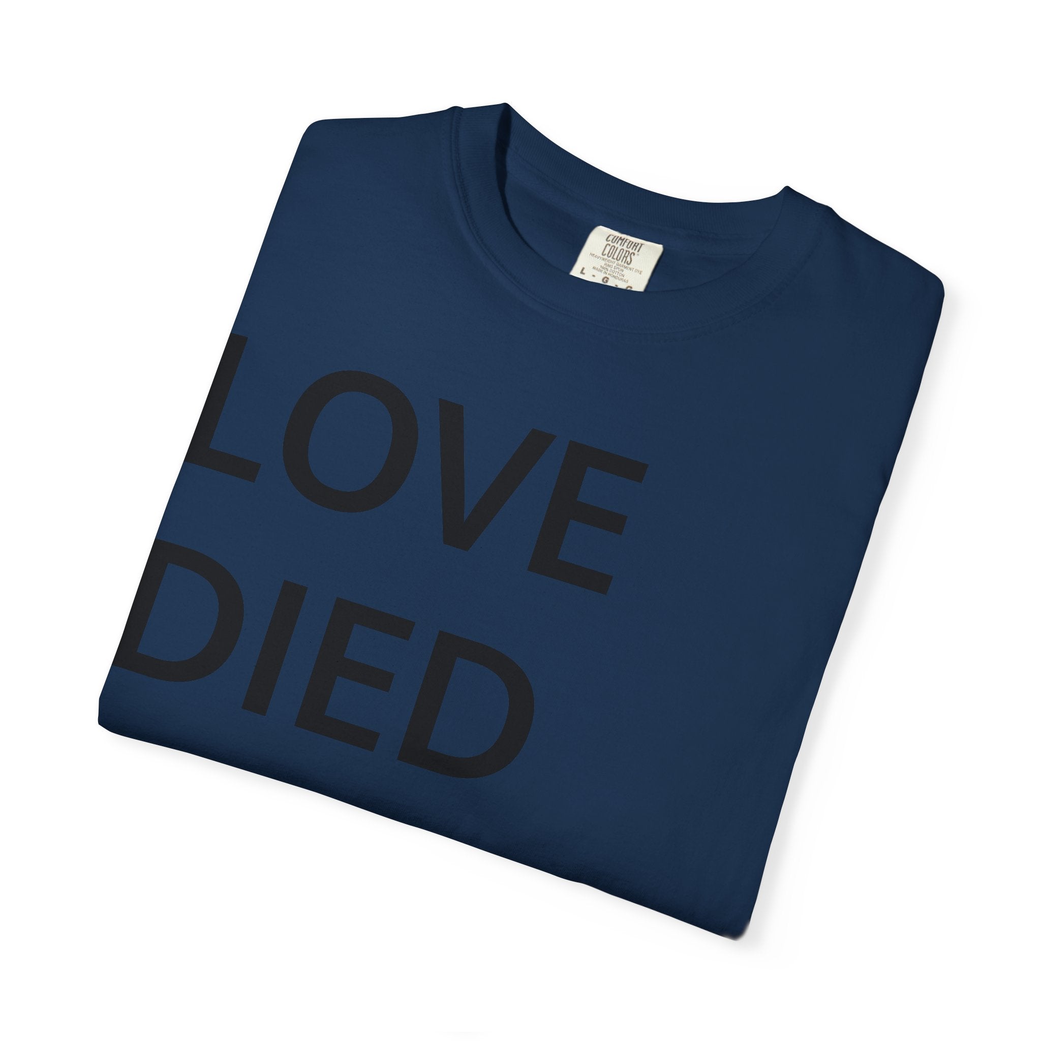 Love Died Loving Me - Unisex Tee (Black Back Logo)