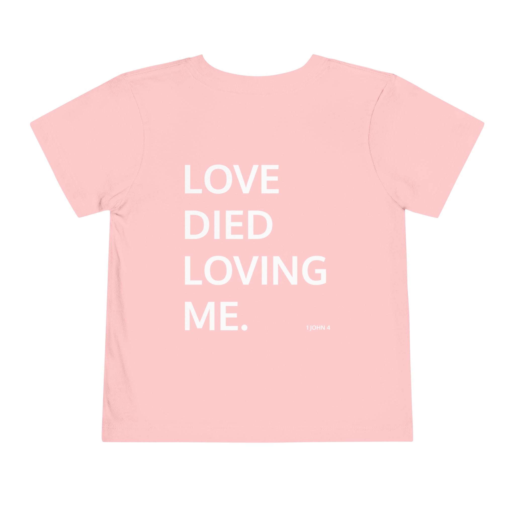 Love Died Loving Me - Toddler T-Shirt (White Front Logo)