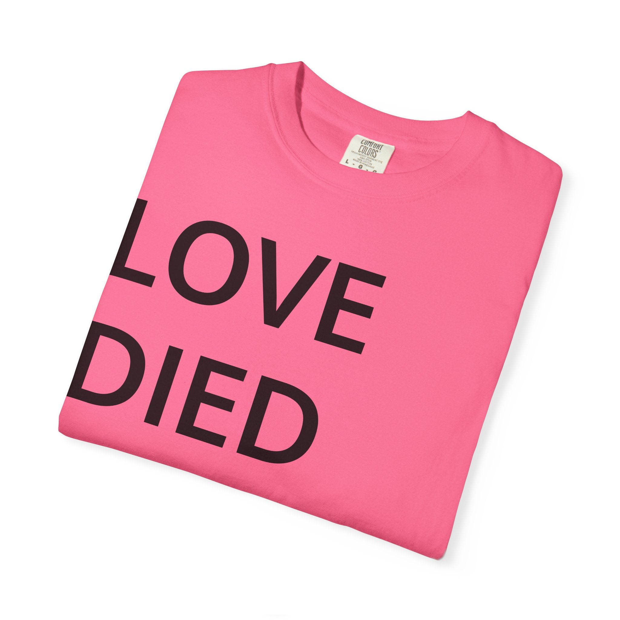 Love Died Loving Me - Unisex Tee (Black Back Logo)