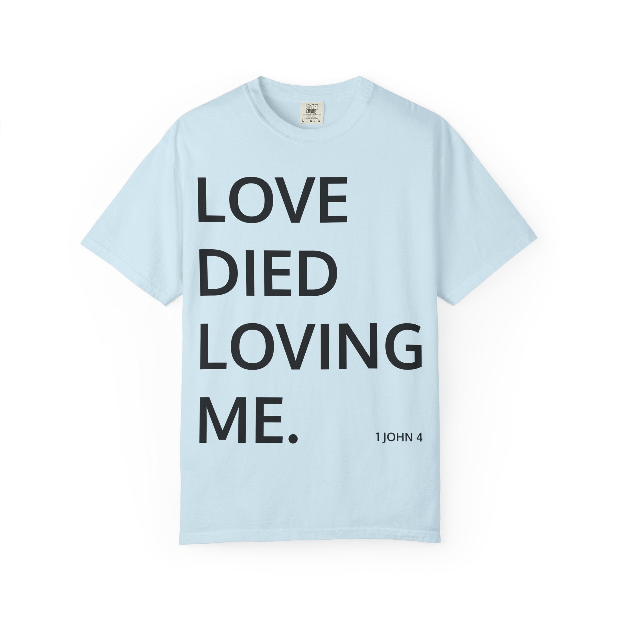 Love Died Loving Me - Unisex Tee (Black Back Logo)