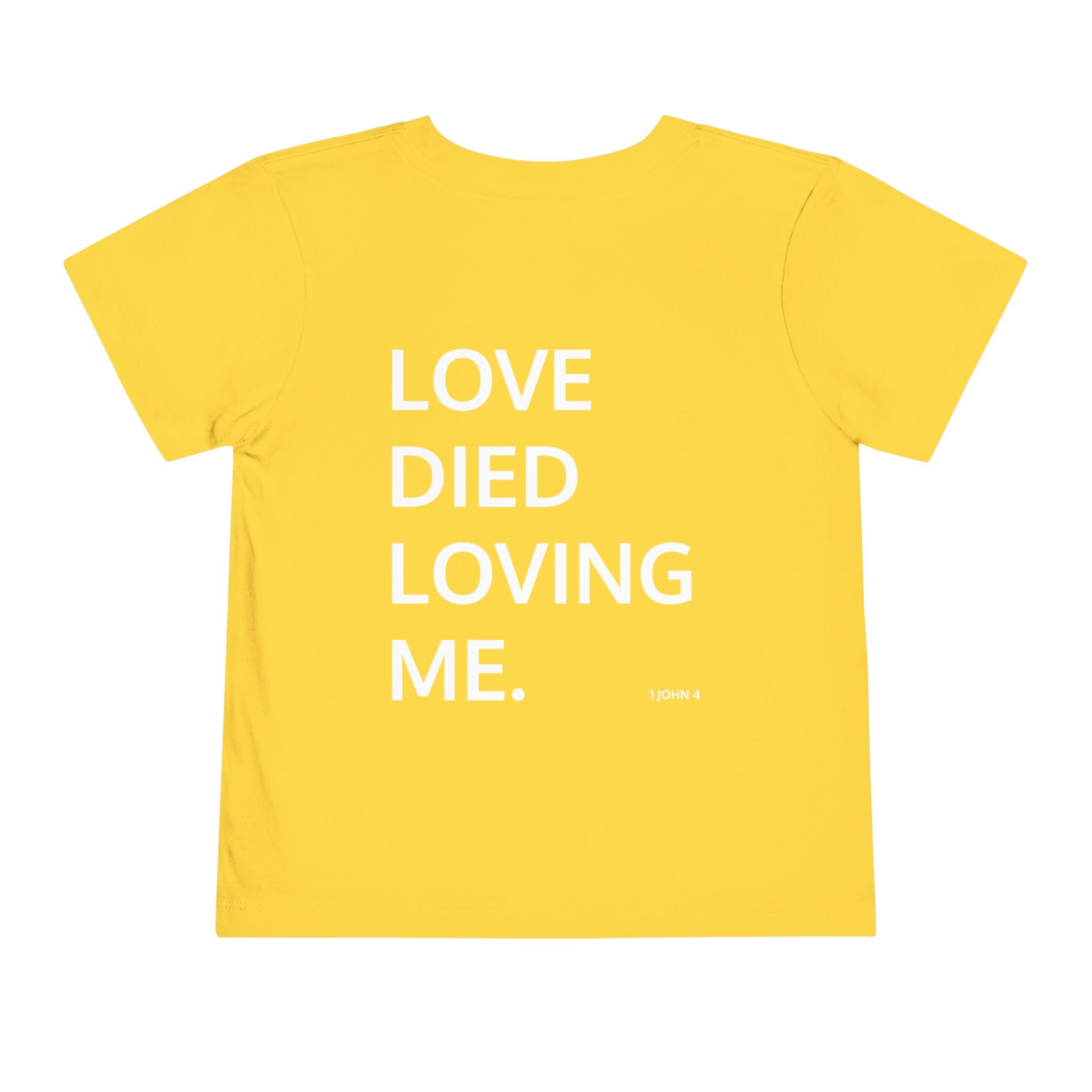 Love Died Loving Me - Toddler T-Shirt (White Front Logo)