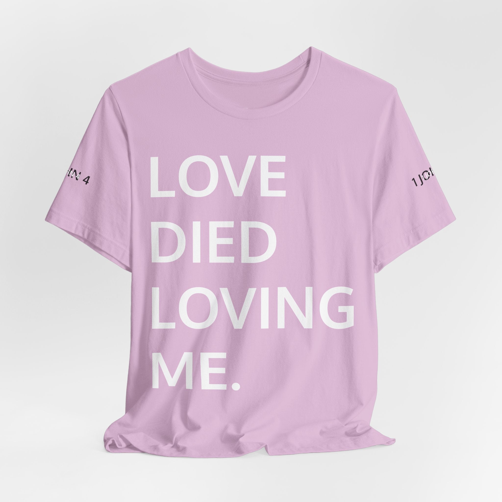 Love Died Loving Me - Unisex Tee (White Back Logo)