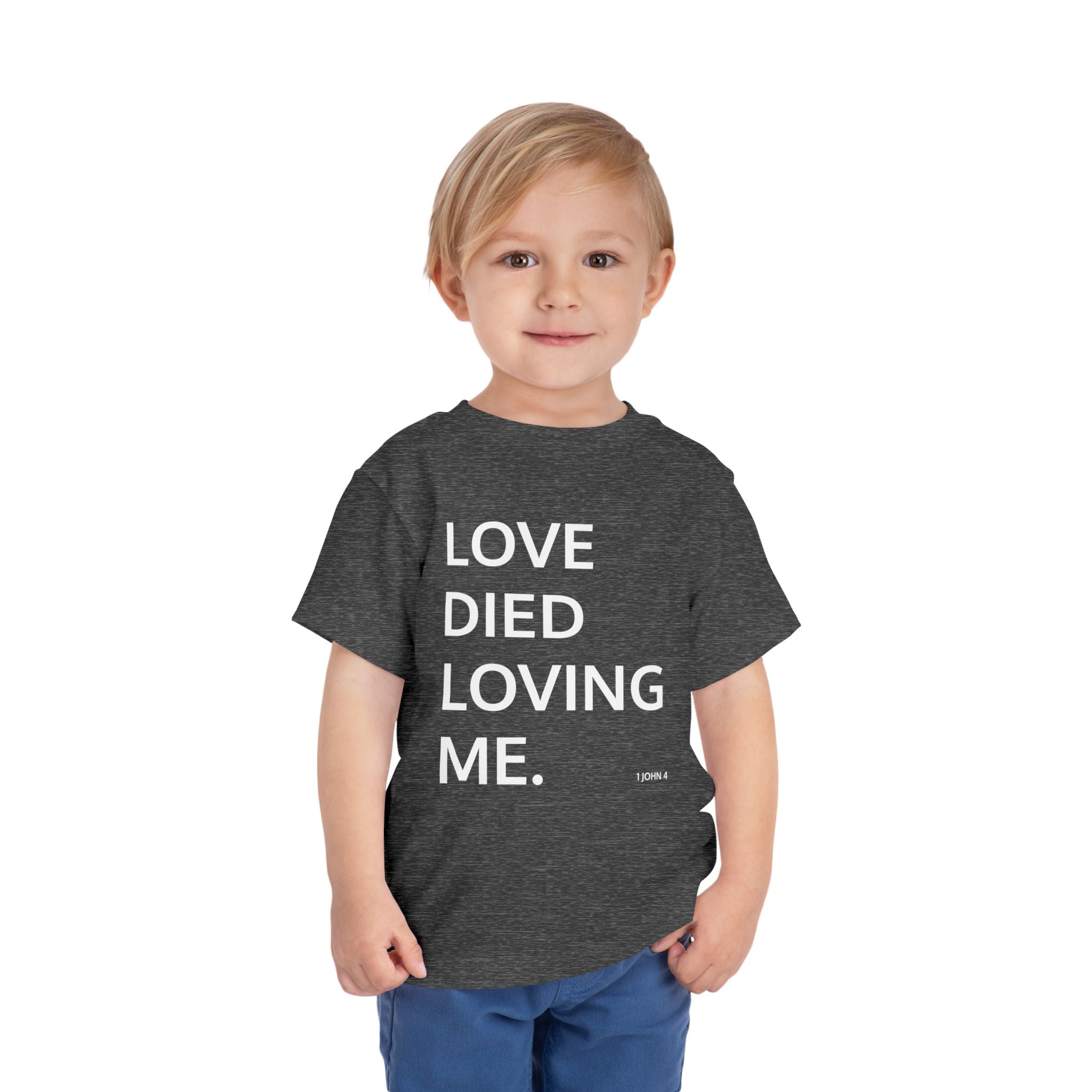 Love Died Loving Me - Toddler T-Shirt (White Back Logo)