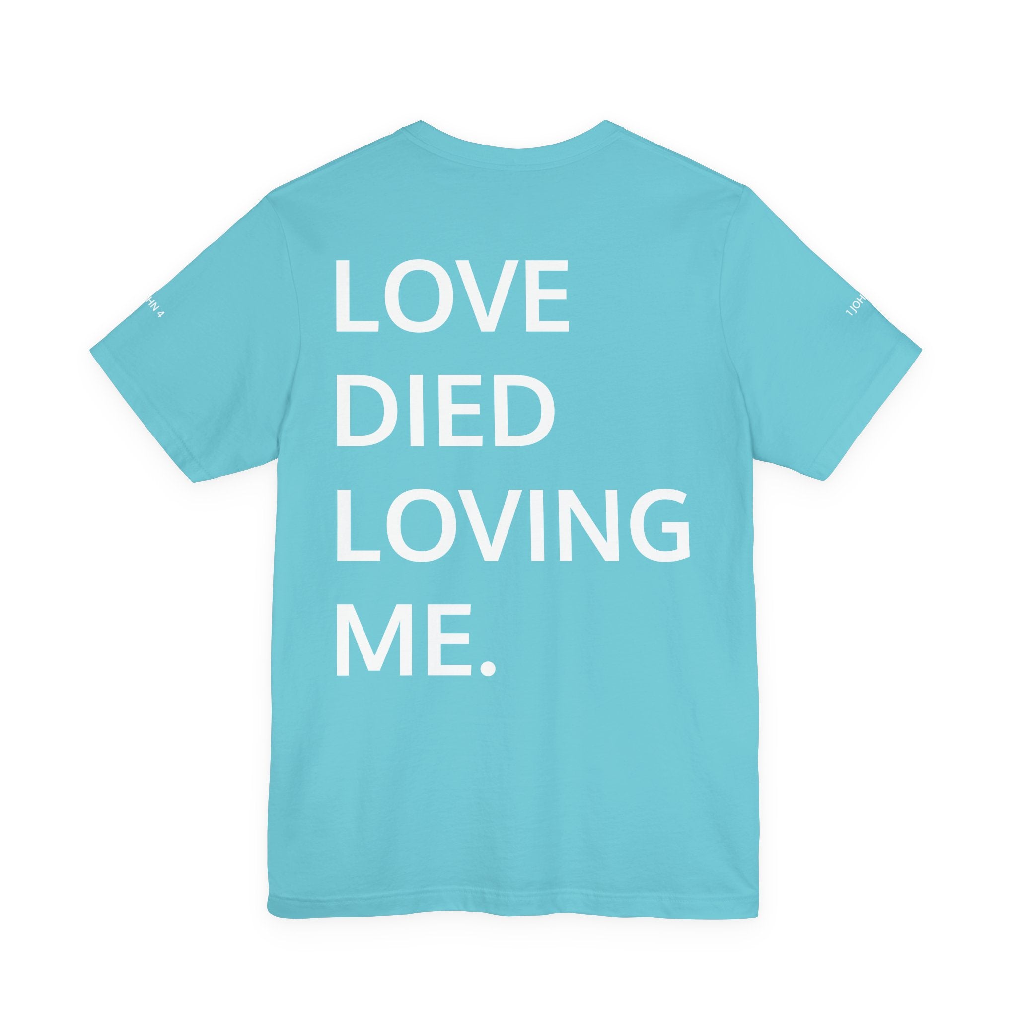 Love Died Loving Me - Unisex Tee (White Front Logo)