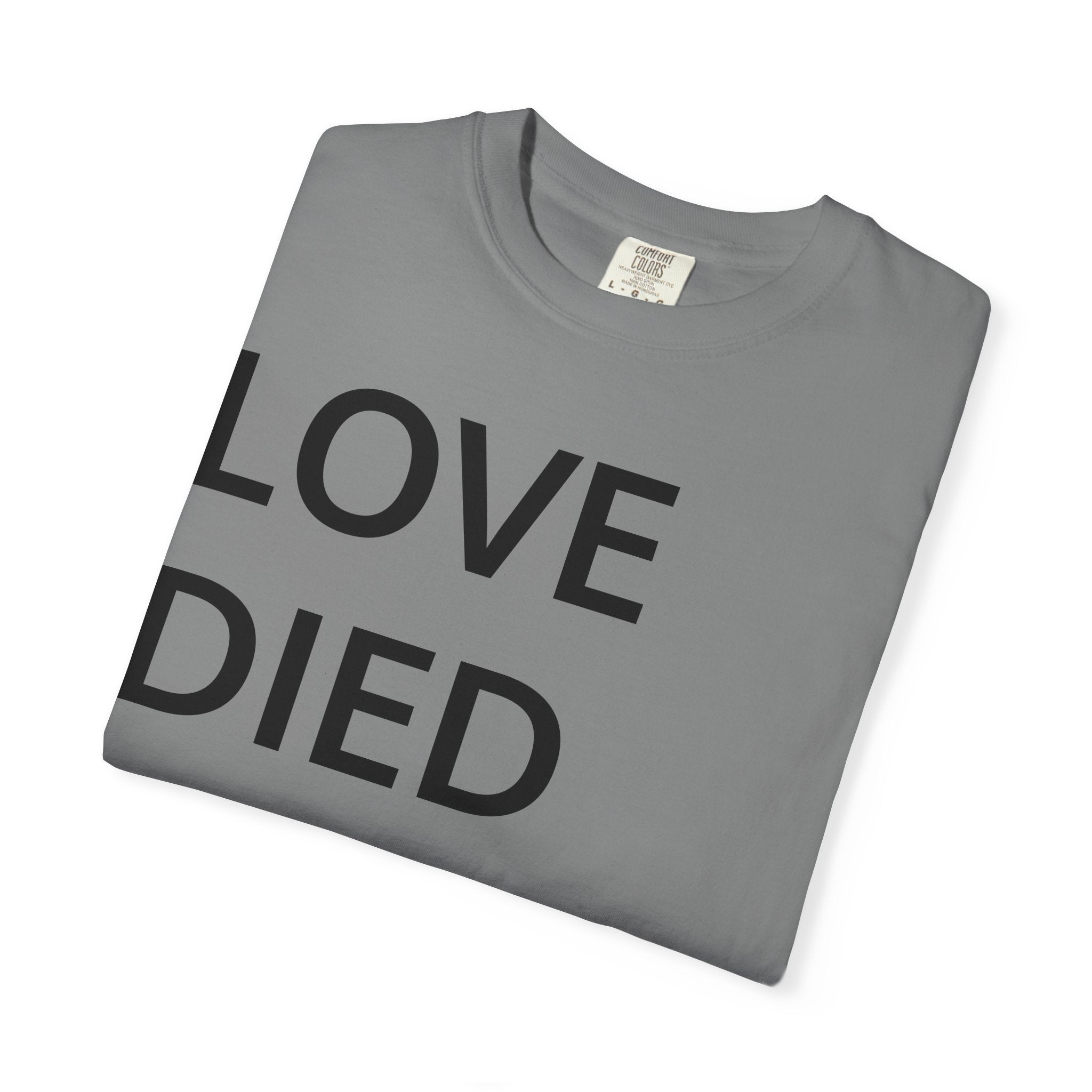 Love Died Loving Me - Unisex Tee (Black Back Logo)