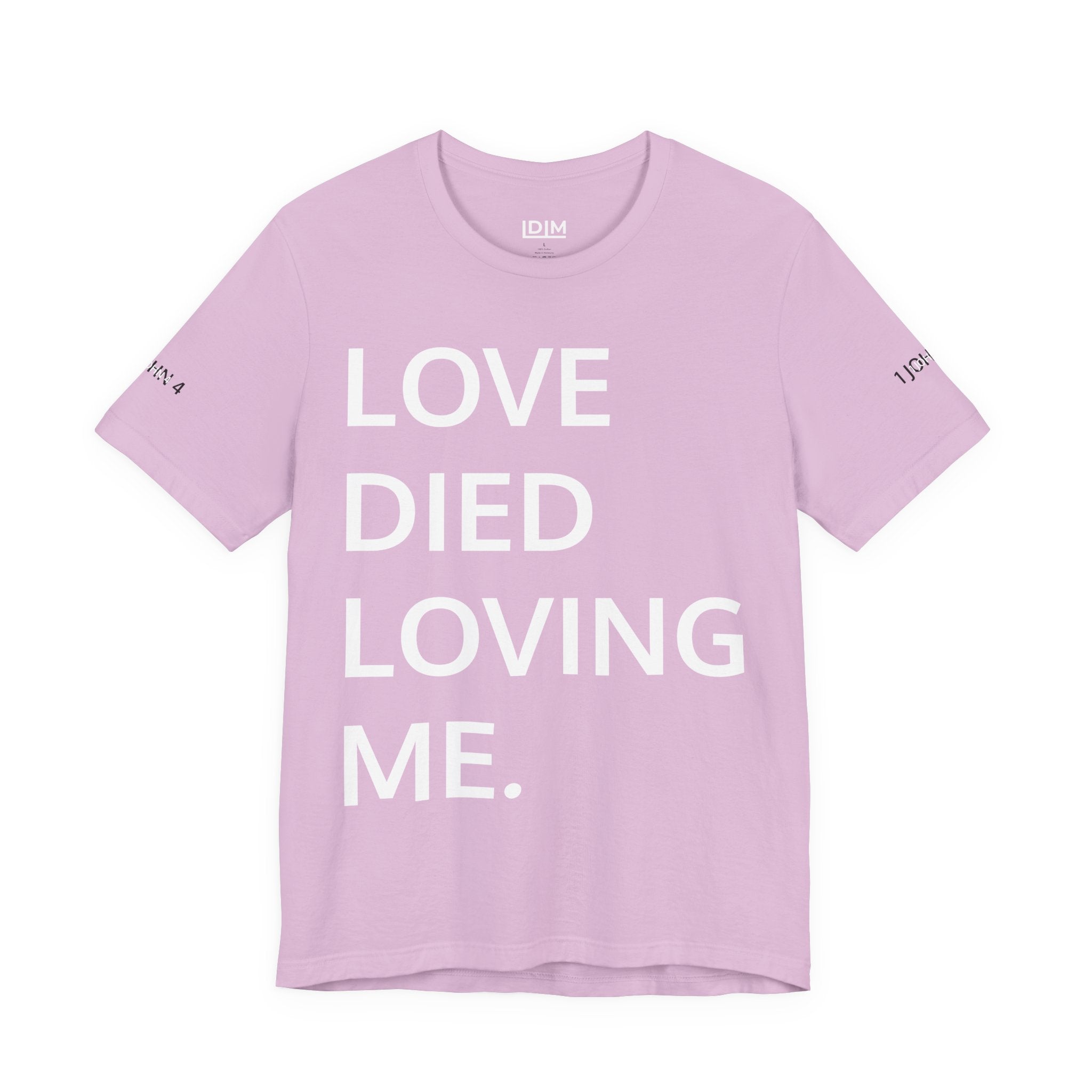 Love Died Loving Me - Unisex Tee (White Back Logo)