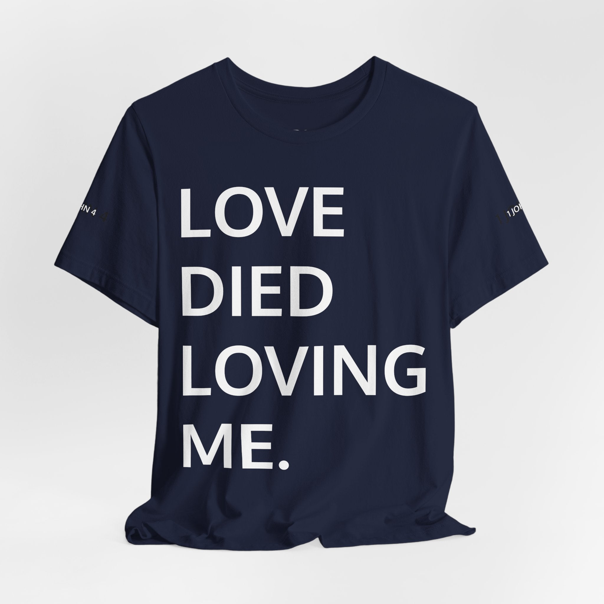 Love Died Loving Me - Unisex Tee (White Back Logo)