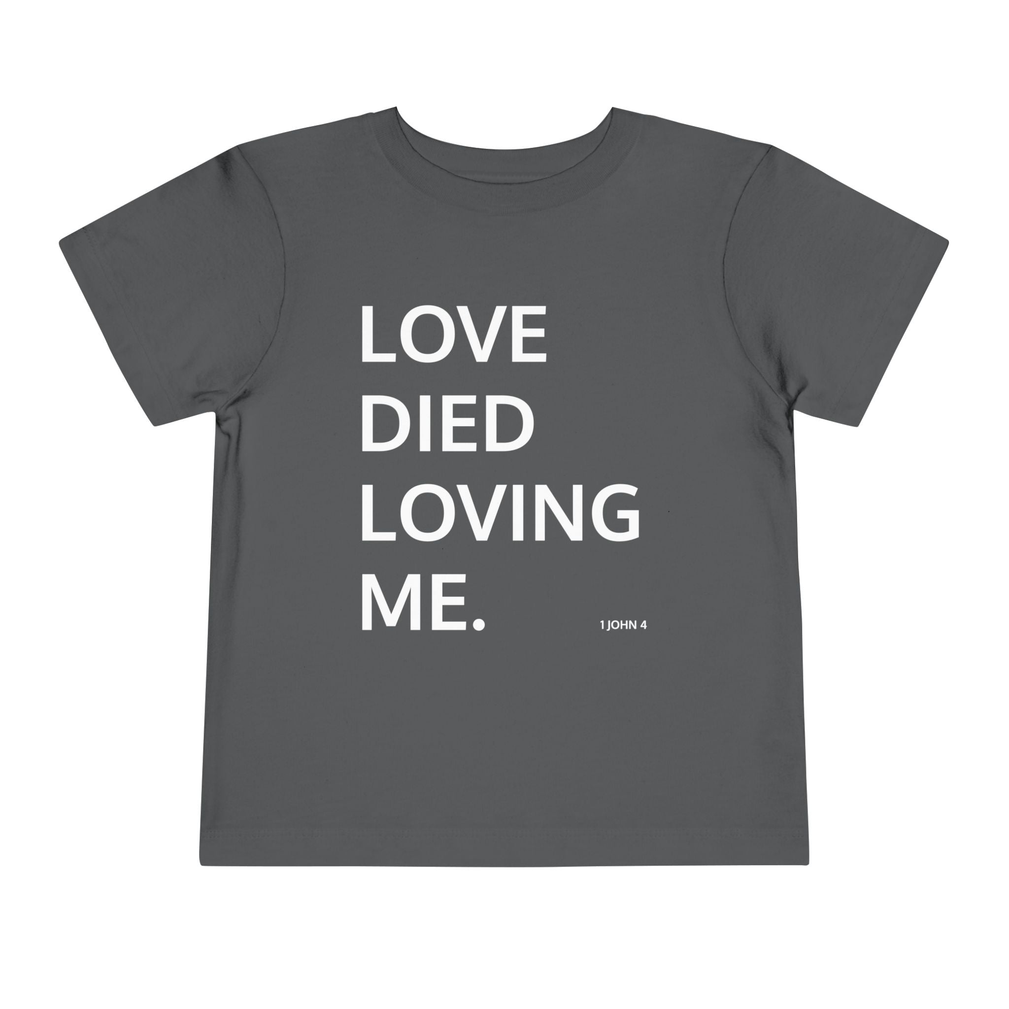 Love Died Loving Me - Toddler T-Shirt (White Back Logo)