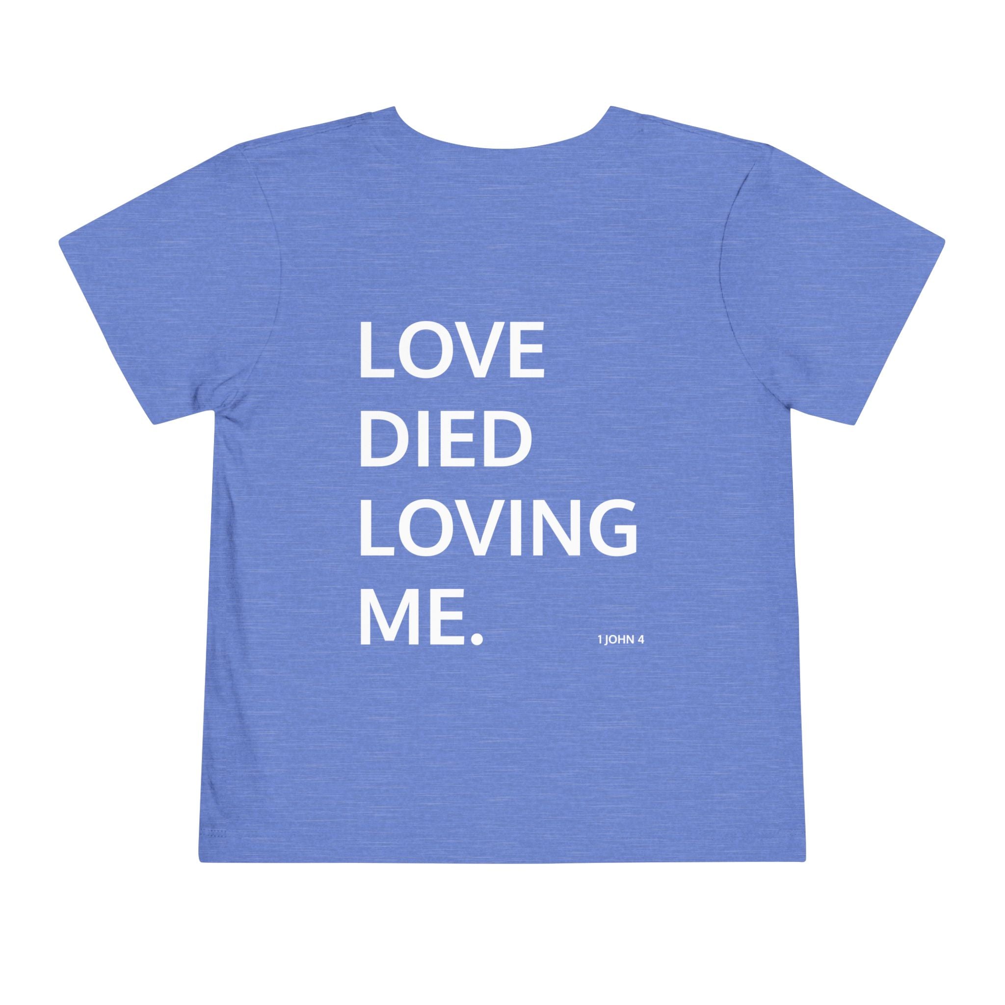 Love Died Loving Me - Toddler T-Shirt (White Front Logo)