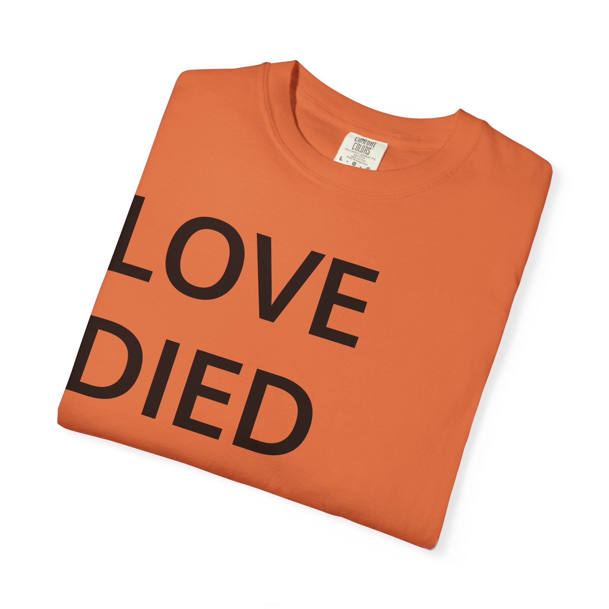 Love Died Loving Me - Unisex Tee (Black Back Logo)