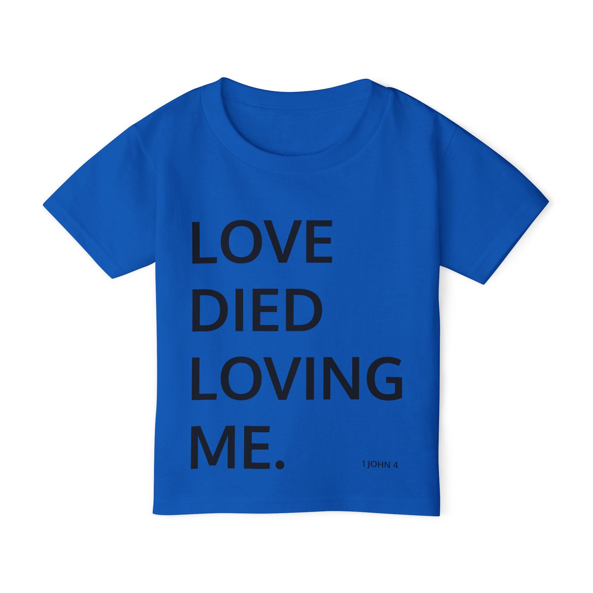Love Died Loving Me - Toddler T-Shirt (Black Back Logo)