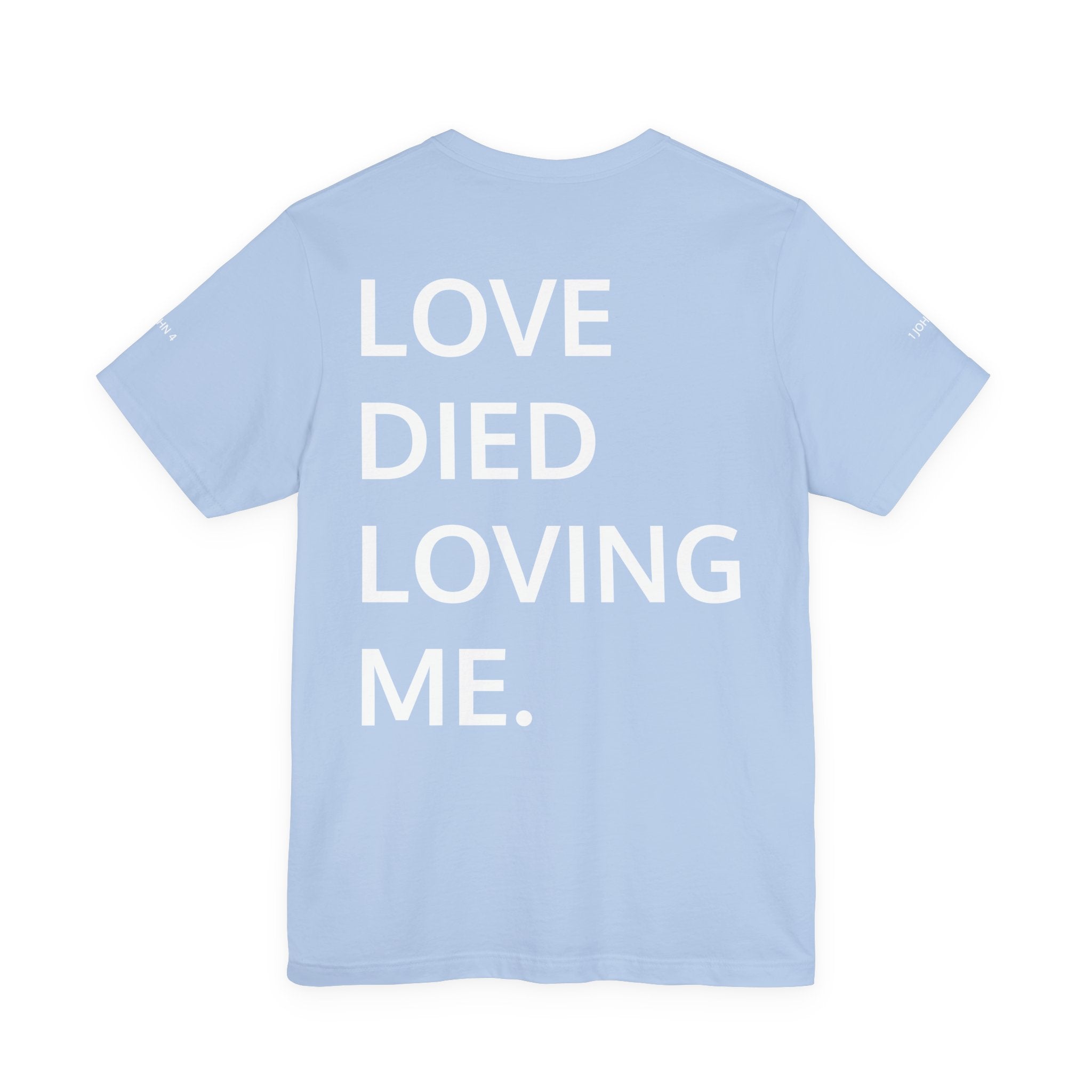 Love Died Loving Me - Unisex Tee (White Front Logo)