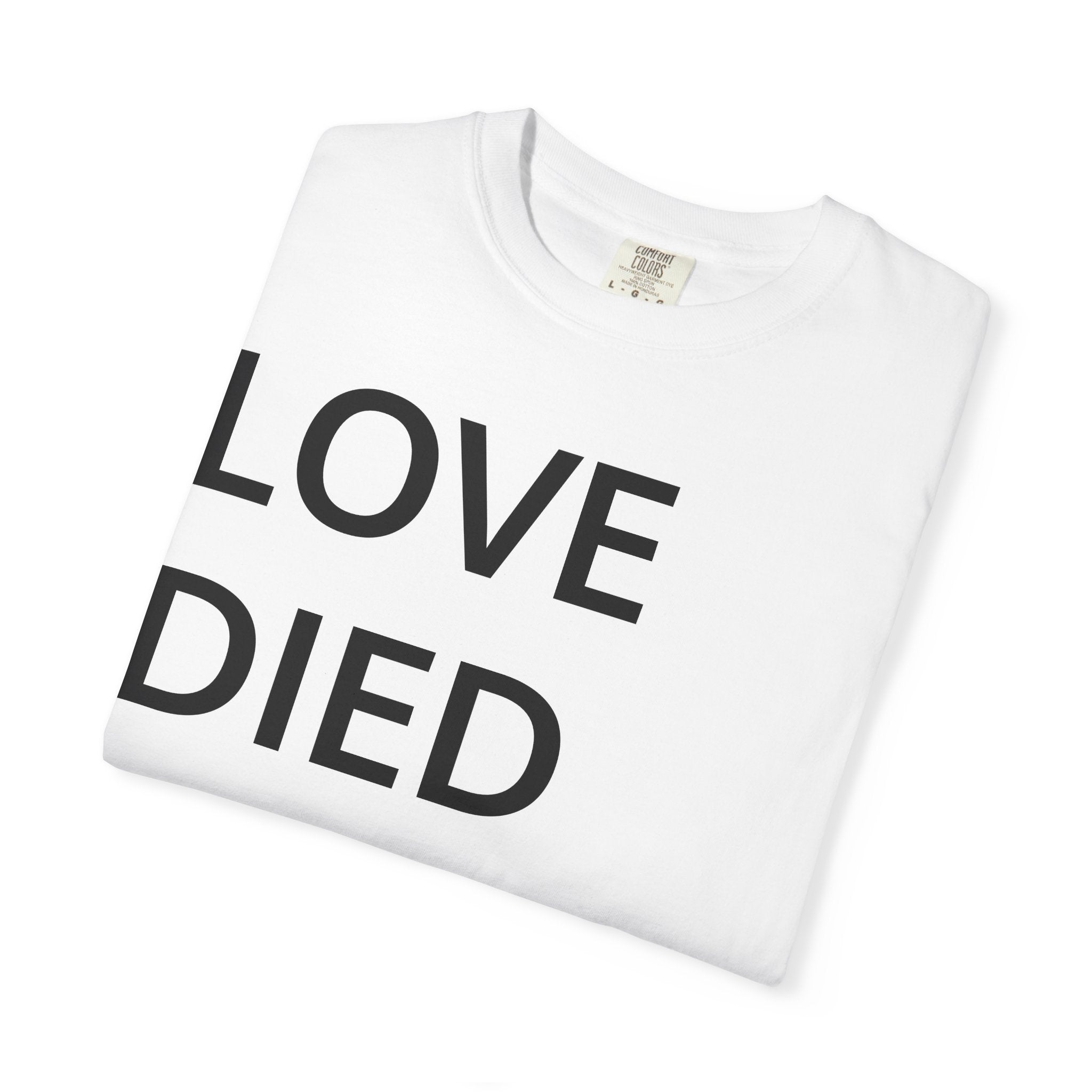 Love Died Loving Me - Unisex Tee (Black Back Logo)