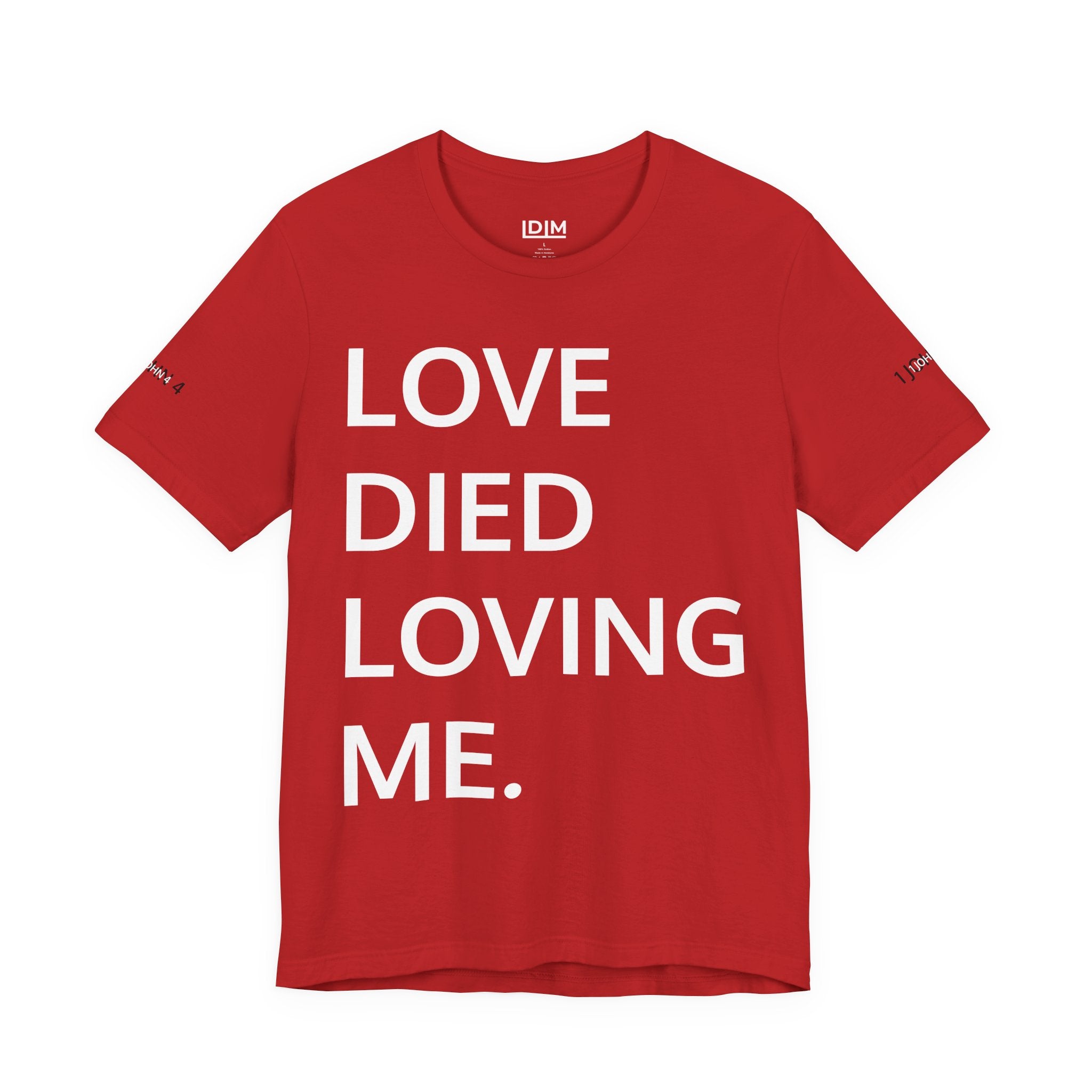 Love Died Loving Me - Unisex Tee (White Back Logo)