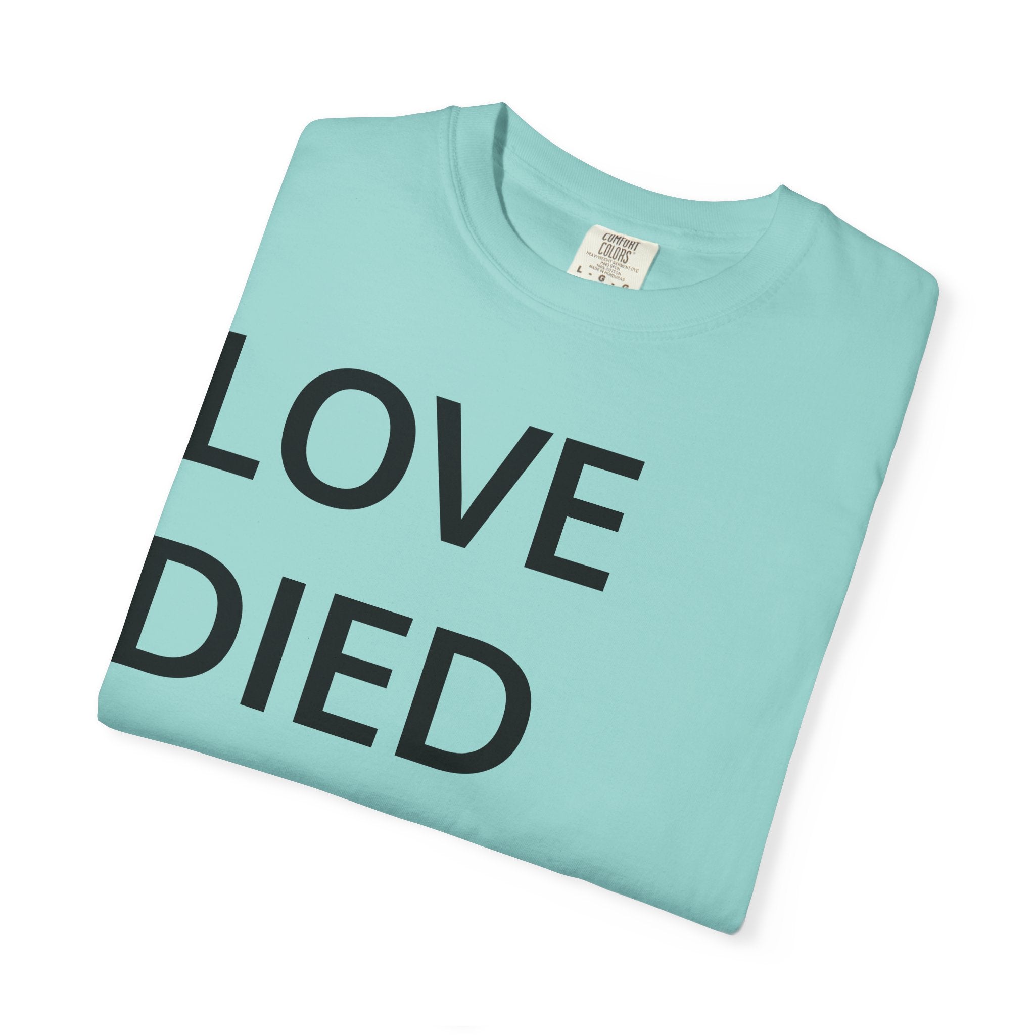Love Died Loving Me - Unisex Tee (Black Back Logo)