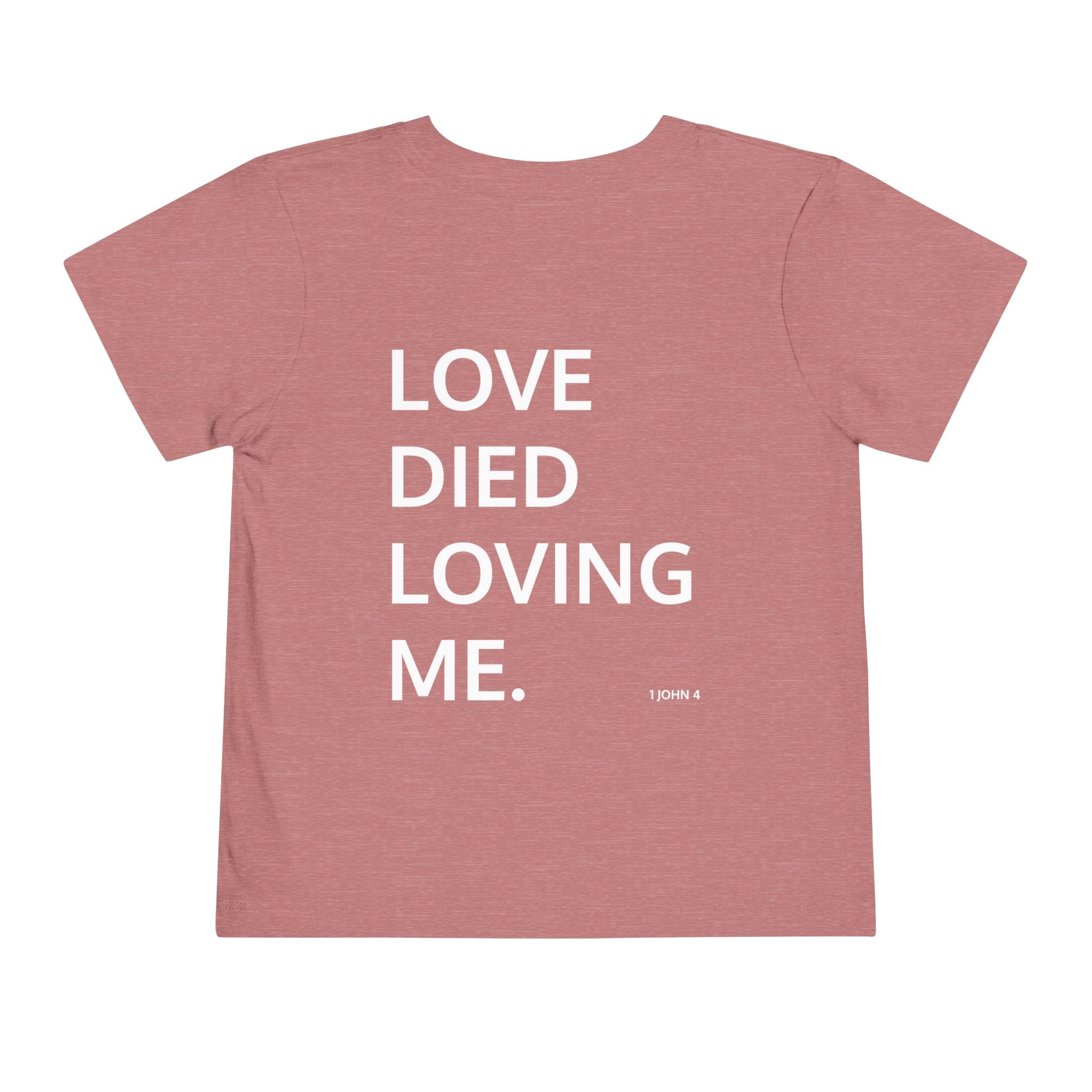 Love Died Loving Me - Toddler T-Shirt (White Front Logo)