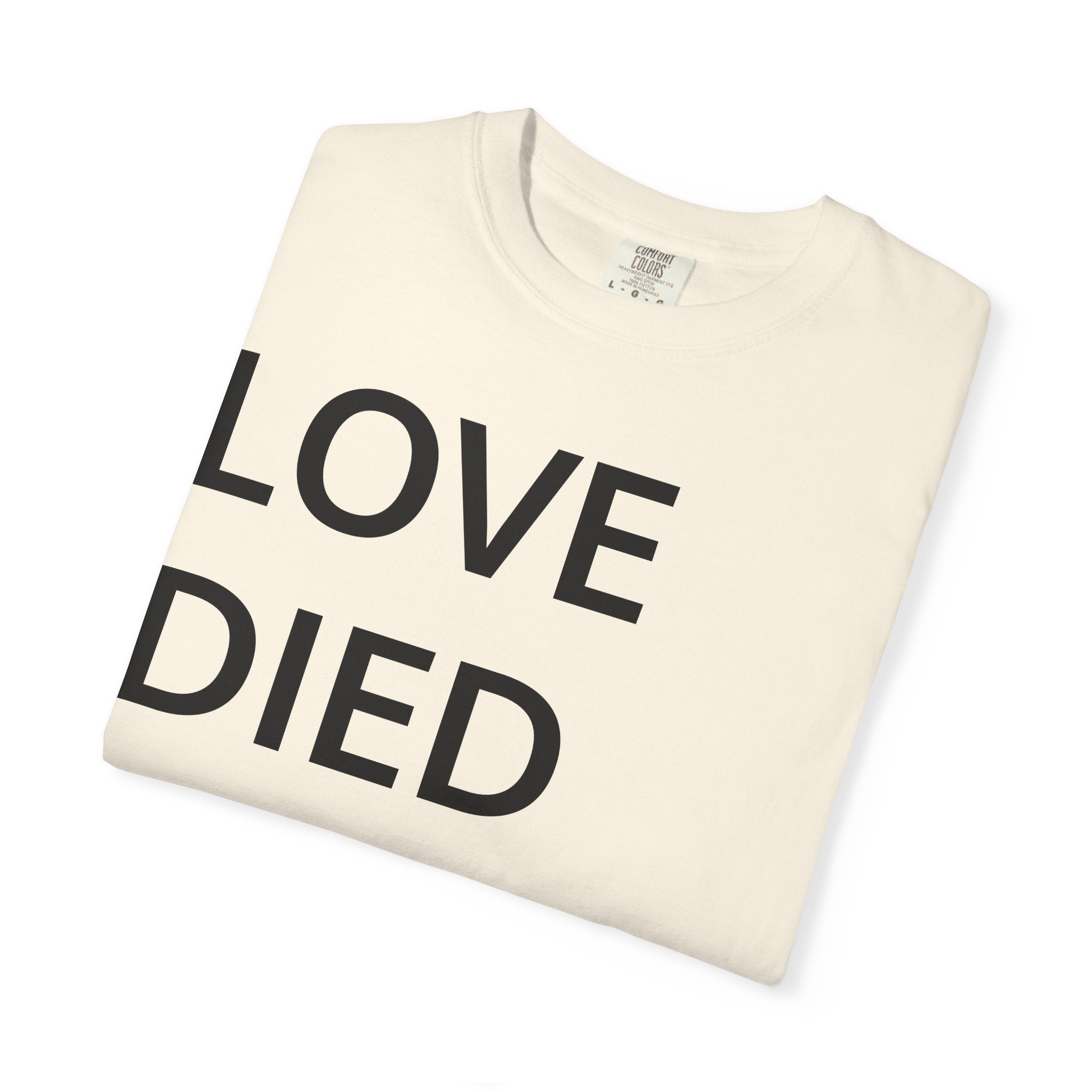 Love Died Loving Me - Unisex Tee (Black Back Logo)