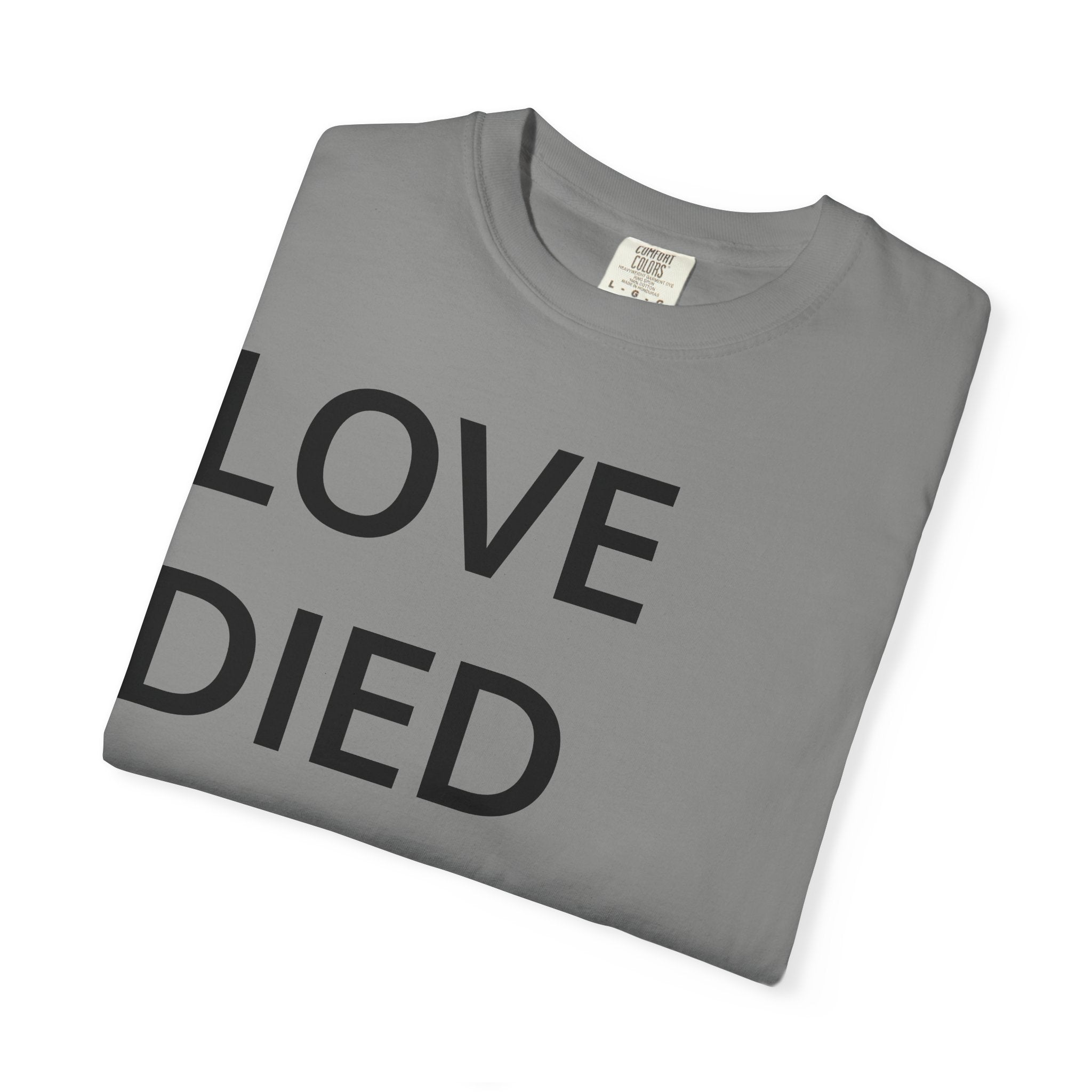 Love Died Loving Me - Unisex Tee (Black Back Logo)
