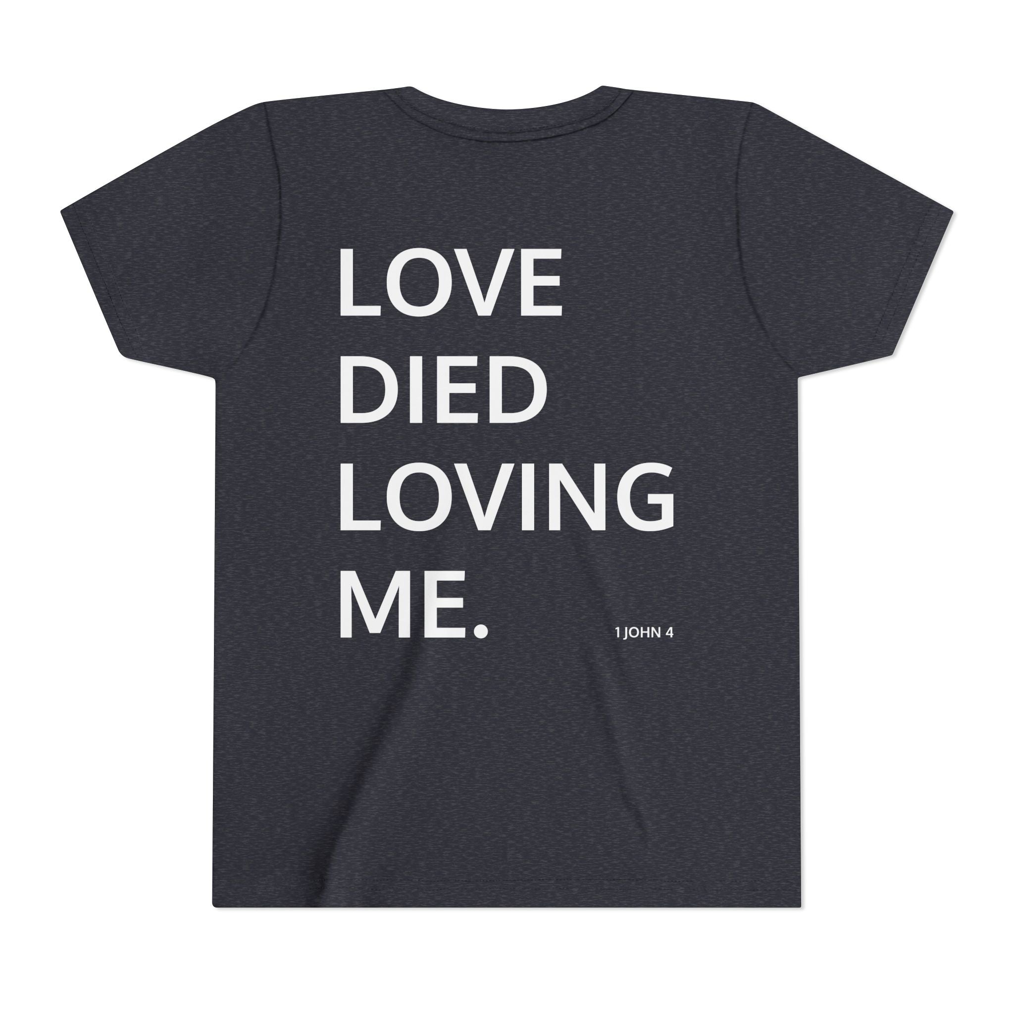 Love Died Loving Me - Youth Tee (White Front Logo)