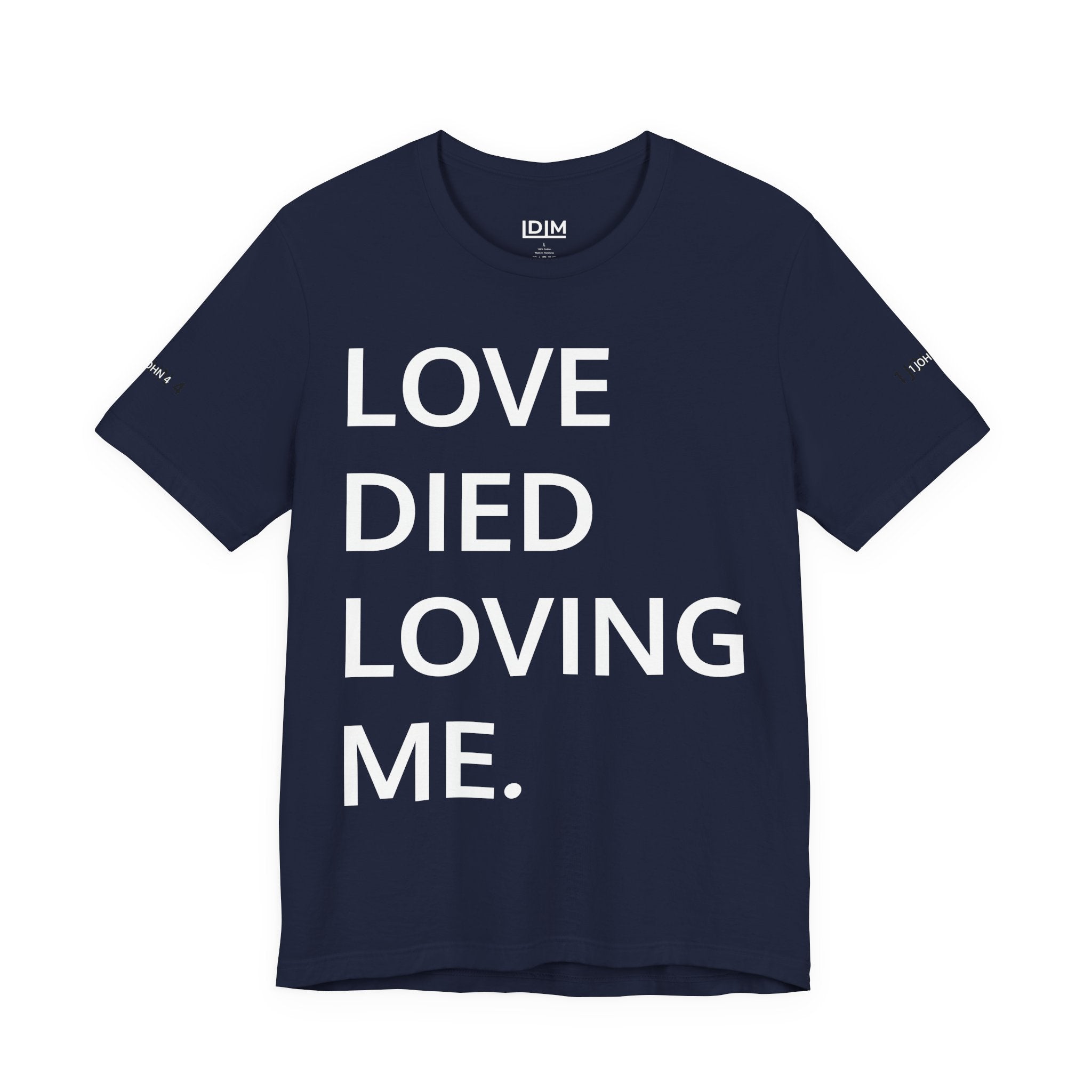 Love Died Loving Me - Unisex Tee (White Back Logo)