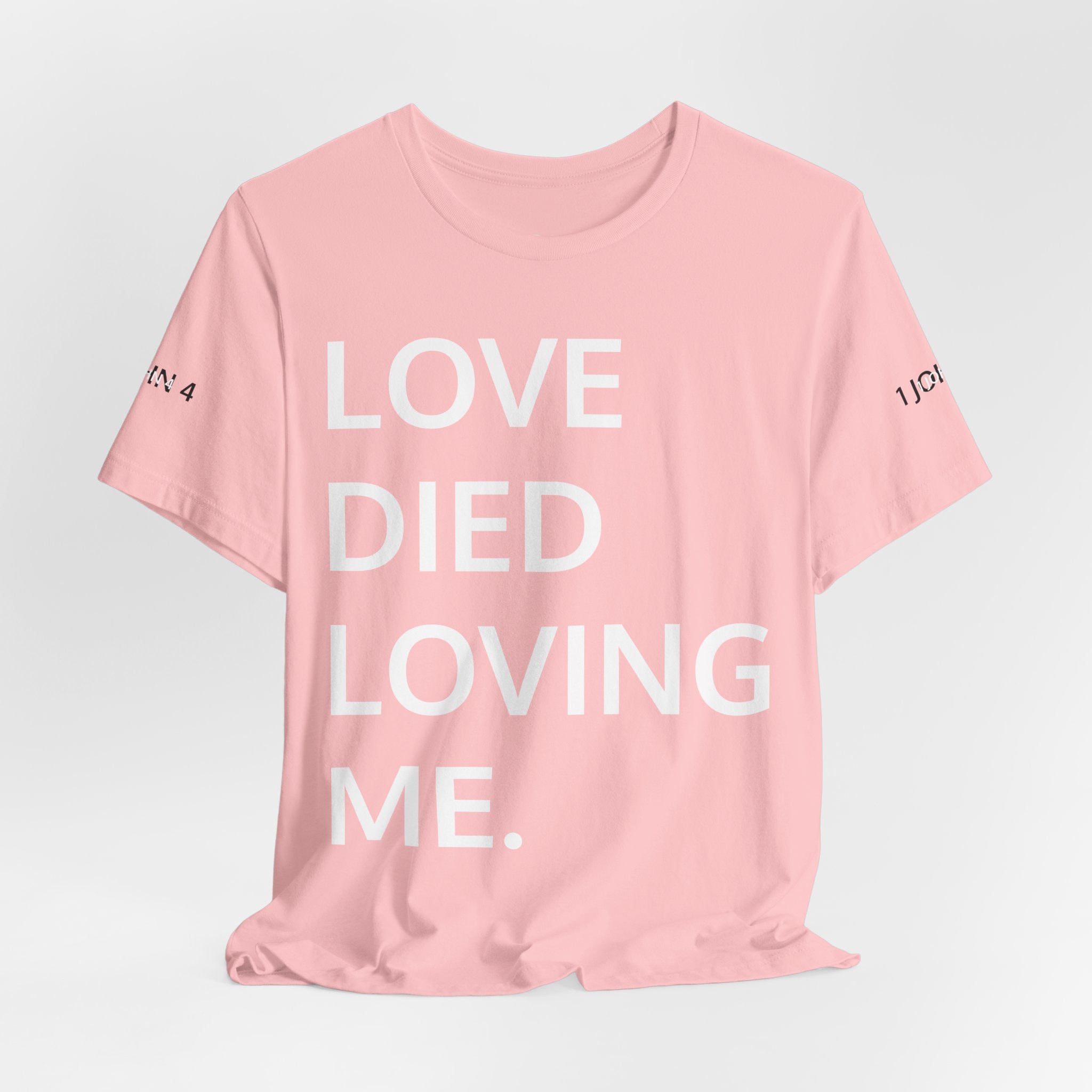 Love Died Loving Me - Unisex Tee (White Back Logo)